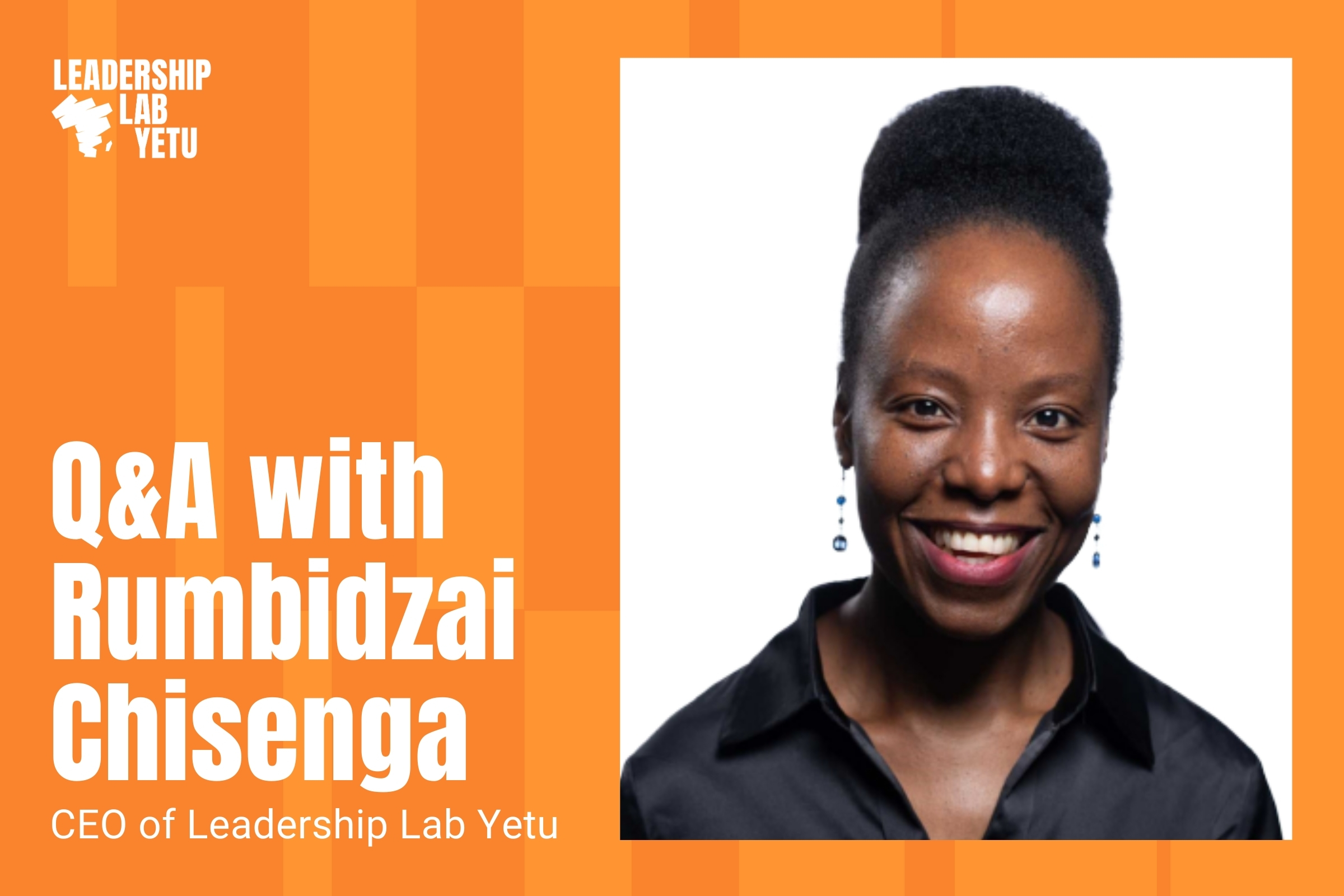 The Mission and Vision Behind Leadership Lab Yetu: Q&A with CEO Rumbidzai Chisenga